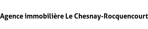 Agence immobilière Le Chesnay-Rocquencourt
